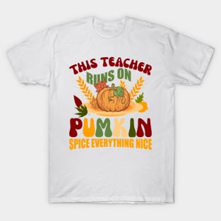 This Teacher runs on Pumpkin Spice Everything Nice T-Shirt